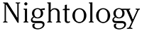 NIGHTOLOGY